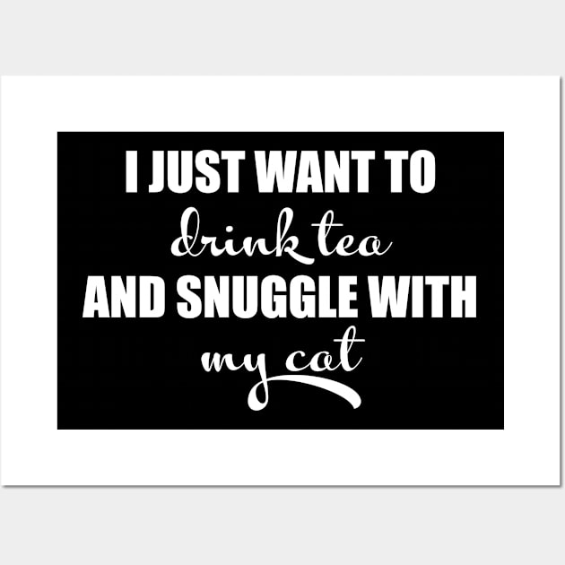 I just want to drink tea and snuggle with my cat Wall Art by LookFrog